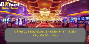 A Ga Cua Dao 8Kbett1 Kham Pha The Gioi Choi Ga Inh Cao 1