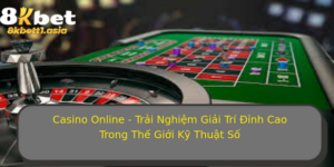 Casino Online Trai Nghiem Giai Tri Inh Cao Trong The Gioi Ky Thuat So