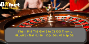 Kham Pha The Gioi Ban Ca Oi Thuong 8Kbett1 Trai Nghiem Oc Ao Va Hap Dan 1